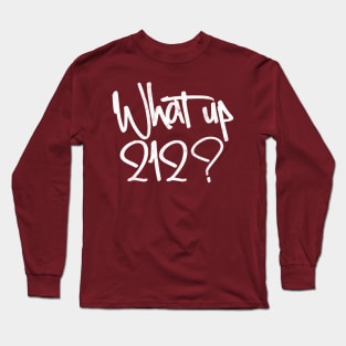 What Up 212? Long Sleeve T-Shirt